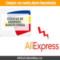 Guía cómo comprar en AliExpress con cuenta de ahorro Bancolombia
