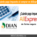 Tips y consejos sobre ¿Cuándo pagar impuestos en AliExpress desde Colombia?